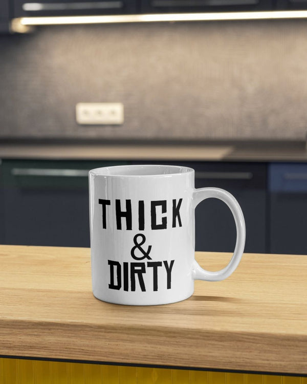 Thick & Dirty mug