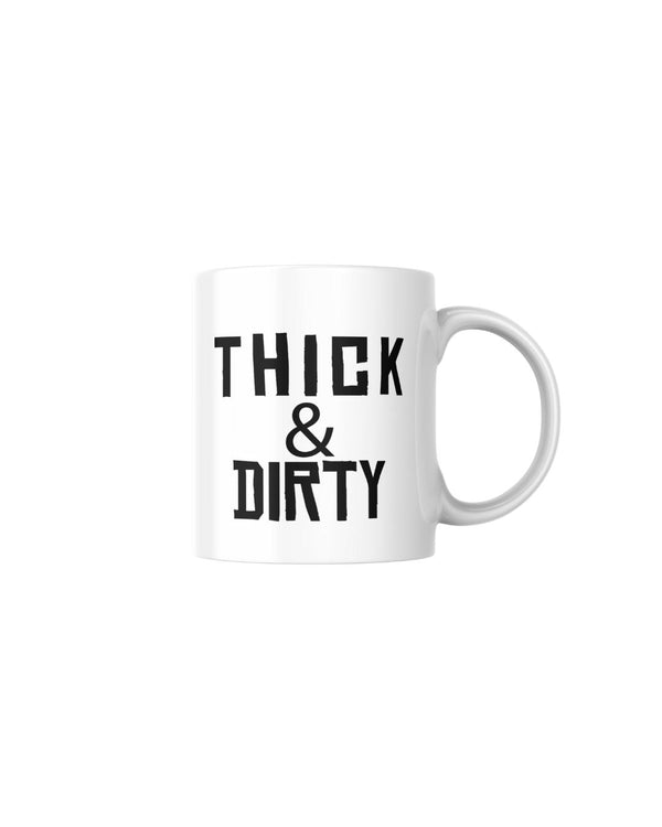 Thick & Dirty mug